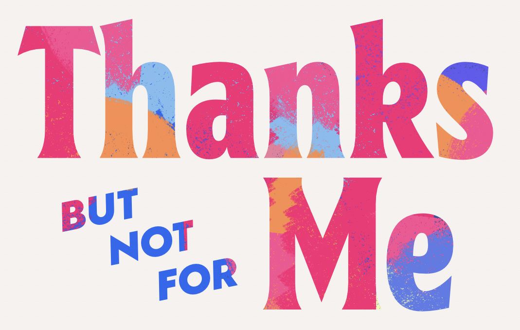 Thanks but Not for Me